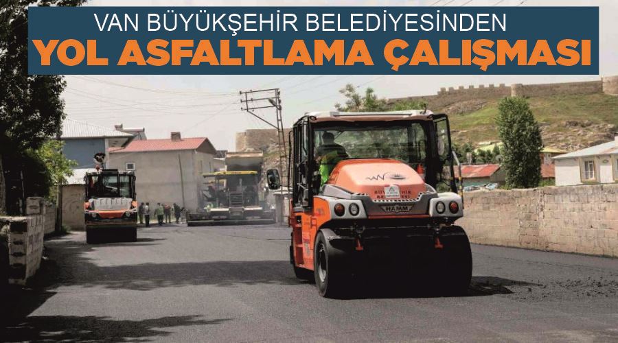 Van Büyükşehir Belediyesinden yol asfaltlama çalışması