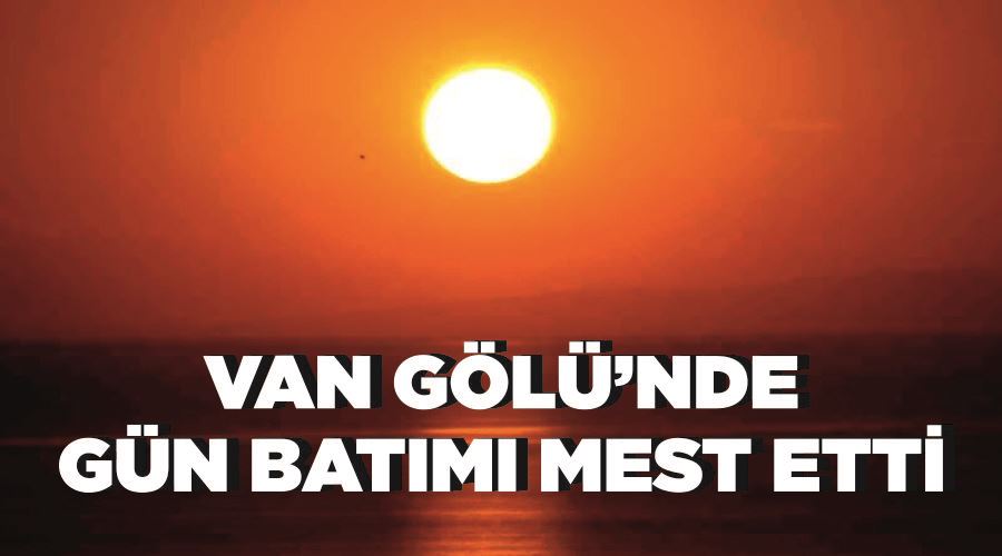 Van Gölü’nde gün batımı mest etti