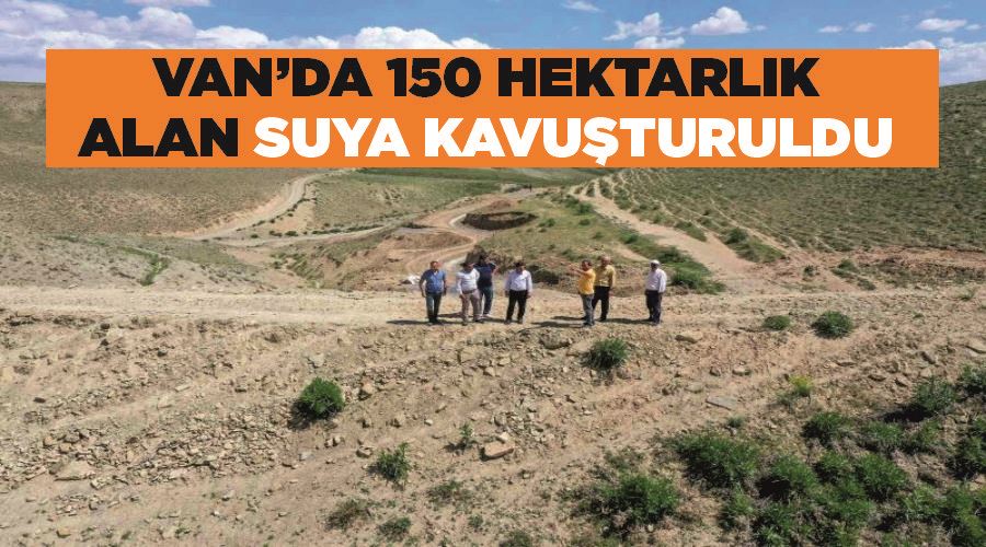Van’da 150 hektarlık alan suya kavuşturuldu
