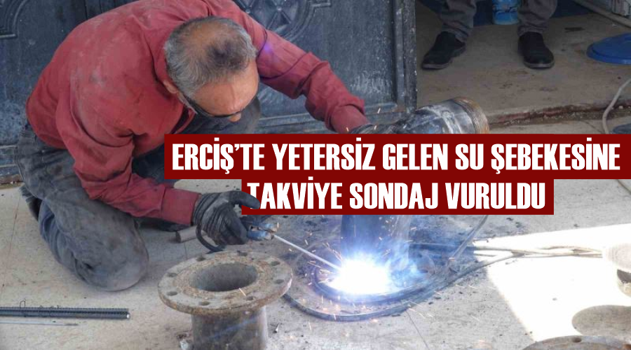 Erciş’te yetersiz gelen su şebekesine takviye sondaj vuruldu