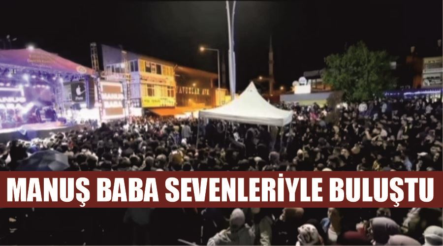 Manuş Baba sevenleriyle buluştu
