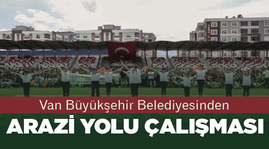 Van Büyükşehir Belediyesinden arazi yolu çalışması
