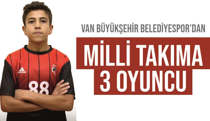 Van Büyükşehir Belediyespor’dan milli takıma 3 oyuncu
