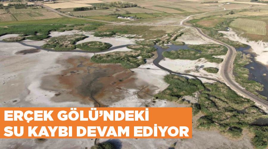 Erçek Gölü’ndeki su kaybı devam ediyor