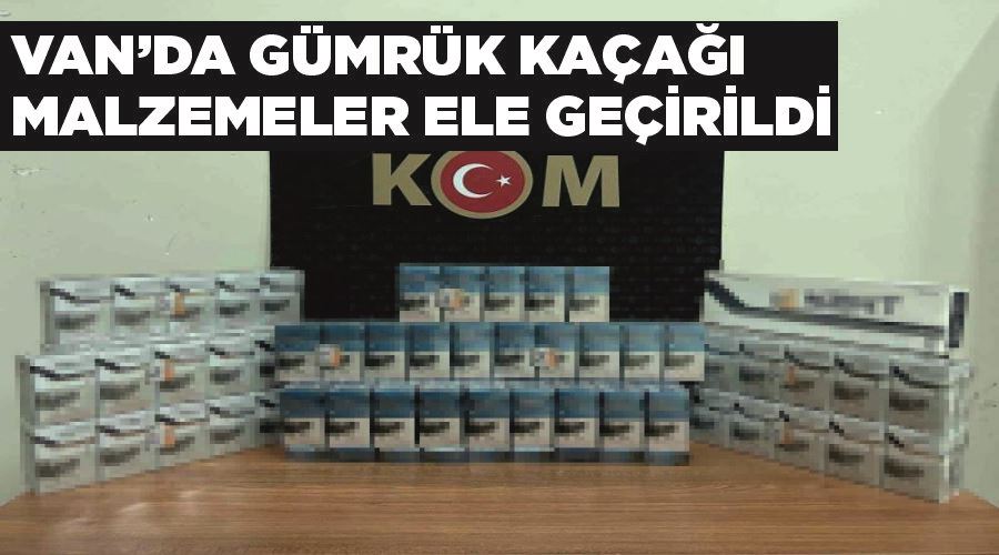 Van’da gümrük kaçağı malzemeler ele geçirildi