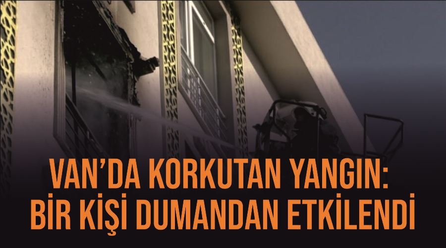 Van’da korkutan yangın: Bir kişi dumandan etkilendi