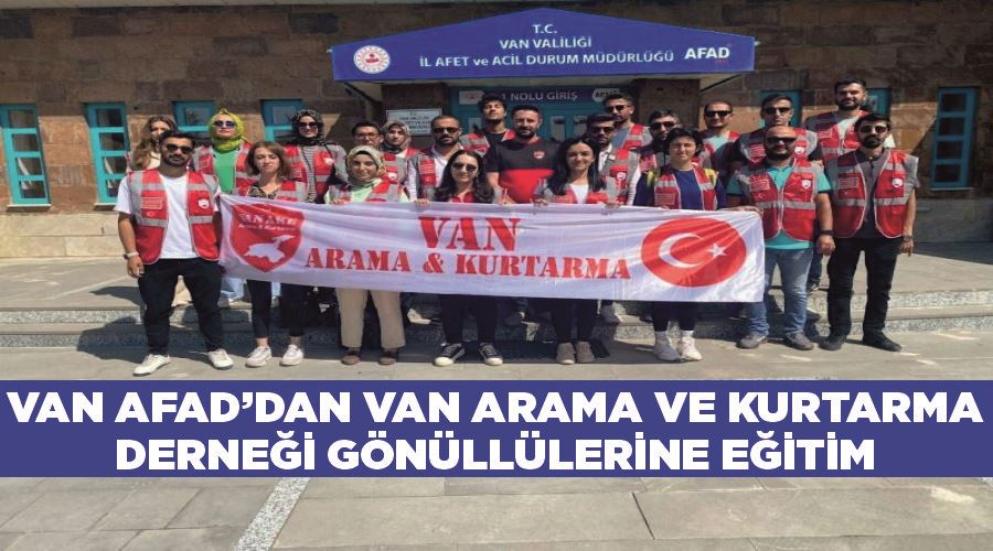 Van AFAD’dan Van Arama ve Kurtarma Derneği gönüllülerine eğitim