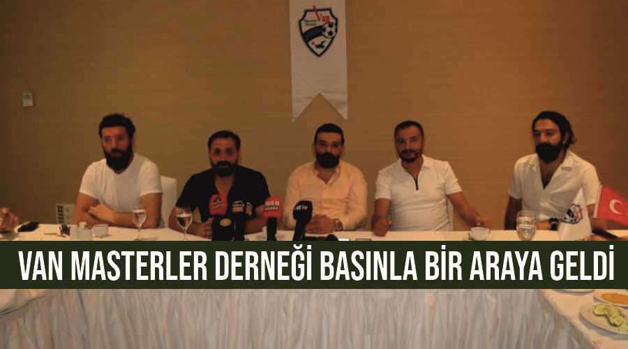 Van Masterler Derneği basınla bir araya geldi