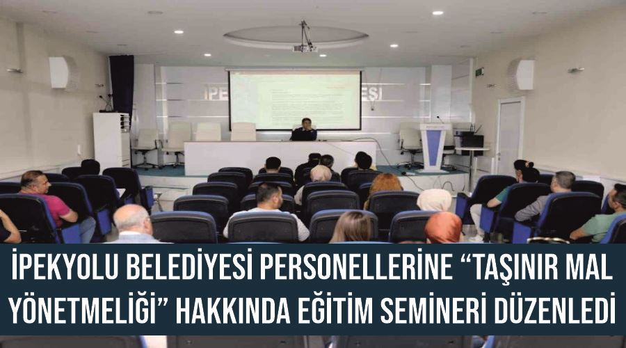 İpekyolu Belediyesi personellerine “Taşınır Mal Yönetmeliği” hakkında eğitim semineri düzenledi