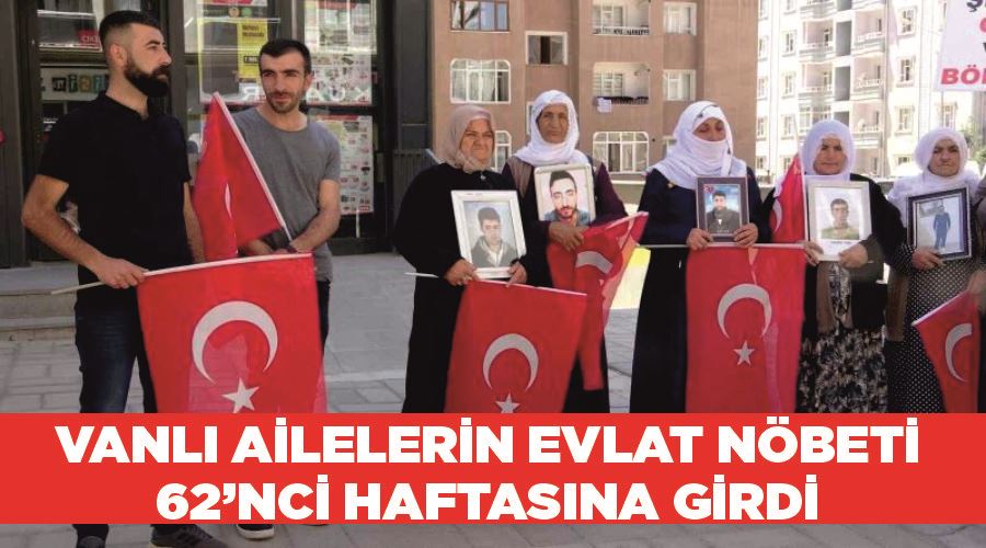 Vanlı ailelerin evlat nöbeti 62’nci haftasına girdi