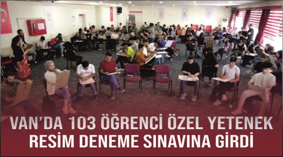 Van’da 103 öğrenci özel yetenek resim deneme sınavına girdi