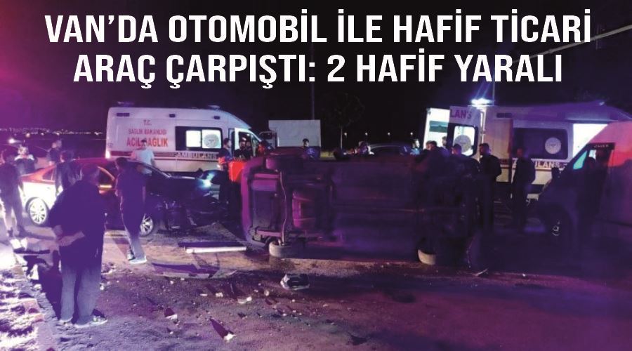 Van’da otomobil ile hafif ticari araç çarpıştı: 2 hafif yaralı