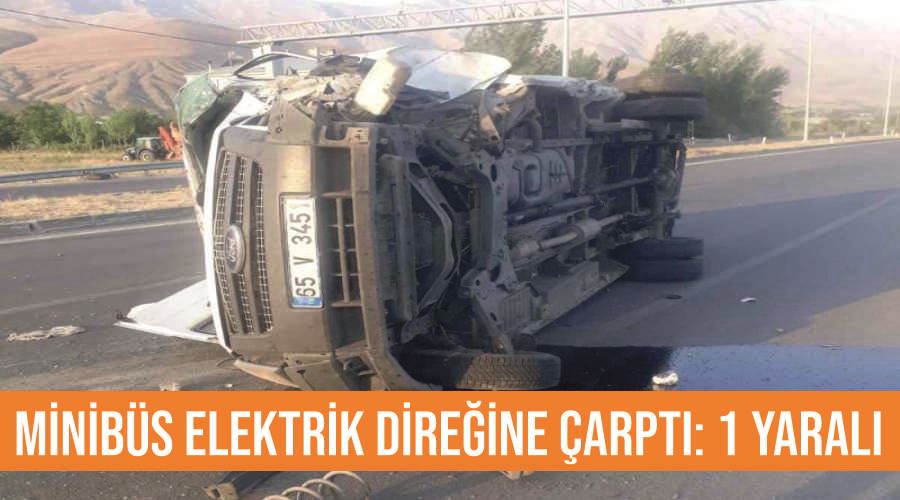 Minibüs elektrik direğine çarptı: 1 yaralı