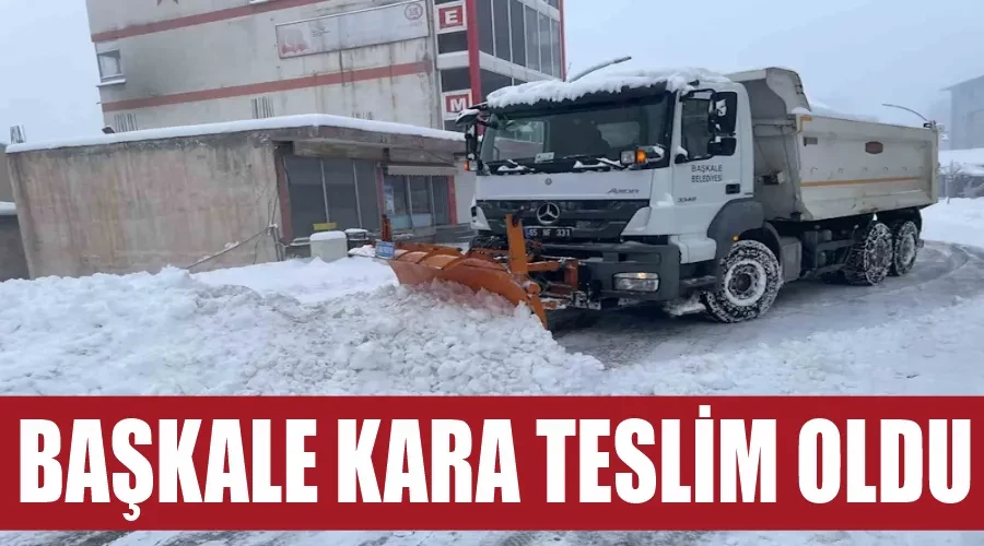 Başkale kara teslim oldu