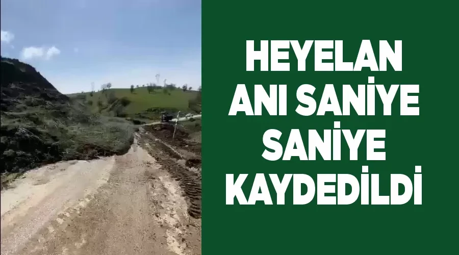 Heyelan anı saniye saniye kaydedildi