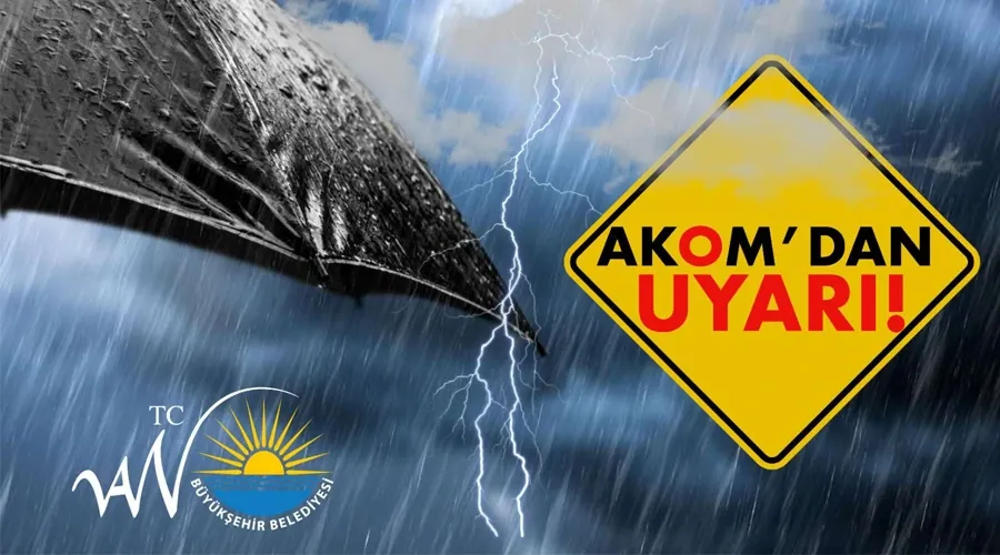 AKOM’dan Van ve Çevre İllere Kuvvetli Yağış Uyarısı: Sel ve Ulaşımda Aksamalar Olabilir