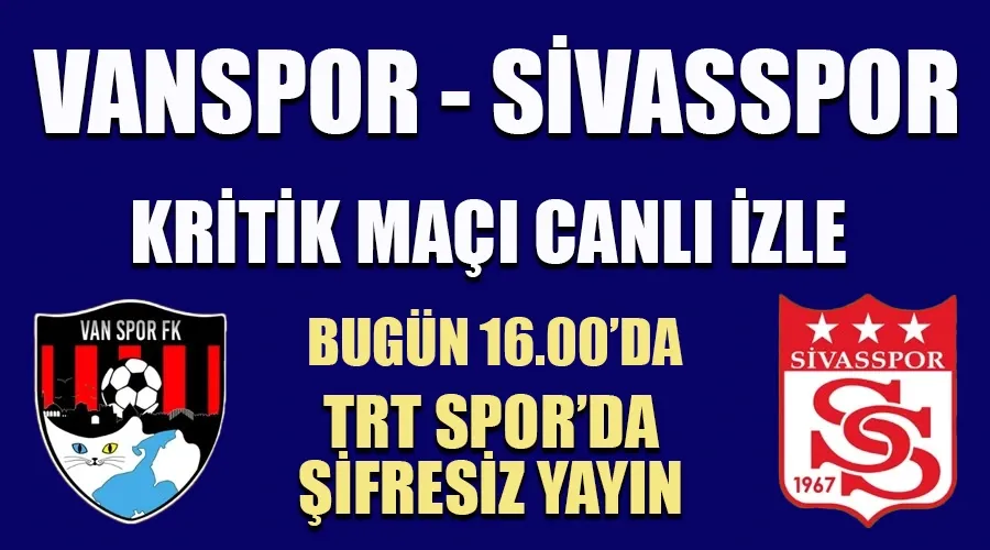 Vanspor FK – Sivasspor Maçını Canlı İzle: TRT Spor Şifresiz Veriyor