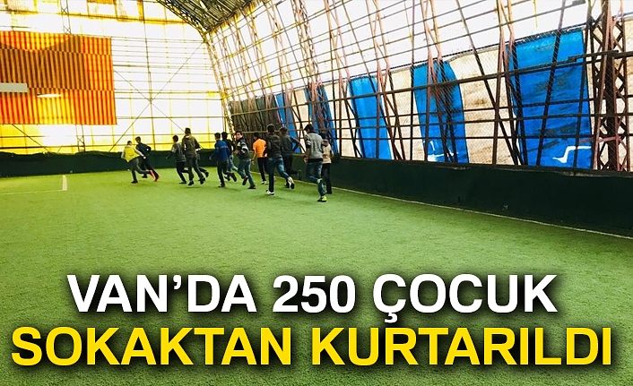 Van'da 250 çocuk sokaktan kurtarıldı