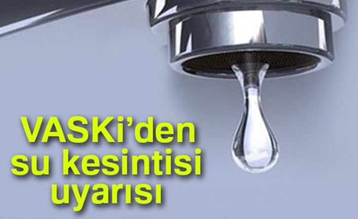Van’da su kesintisi uyarısı