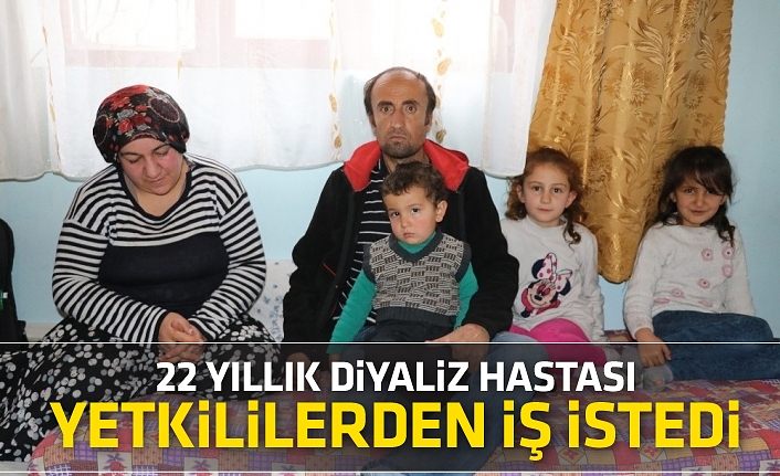 22 yıllık diyaliz hastası yetkililerden iş istedi