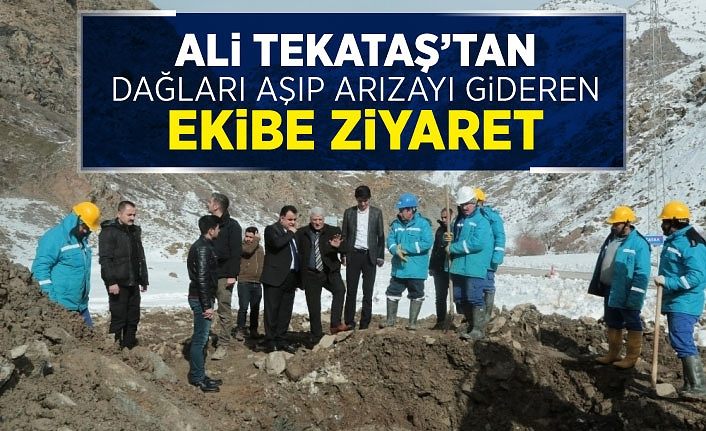Ali Tekataş’tan dağları aşıp arızayı gideren ekibe ziyaret
