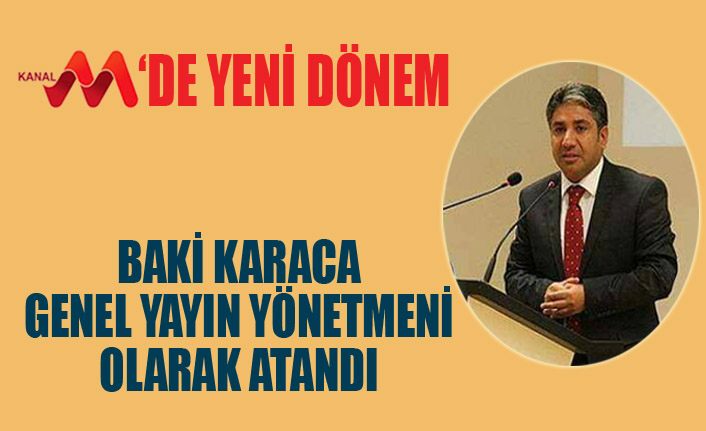 Baki Karaca Kanal M Genel Yayın Yönetmeni oldu