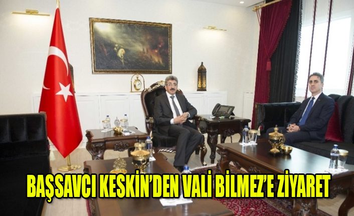 Başsavcı Keskin’den Vali Bilmez’e tebrik ziyareti