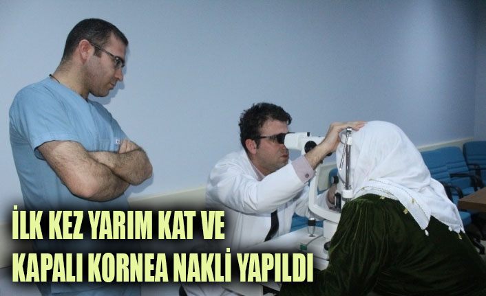 Bölgede ilk kez yarım kat ve kapalı kornea nakli yapıldı