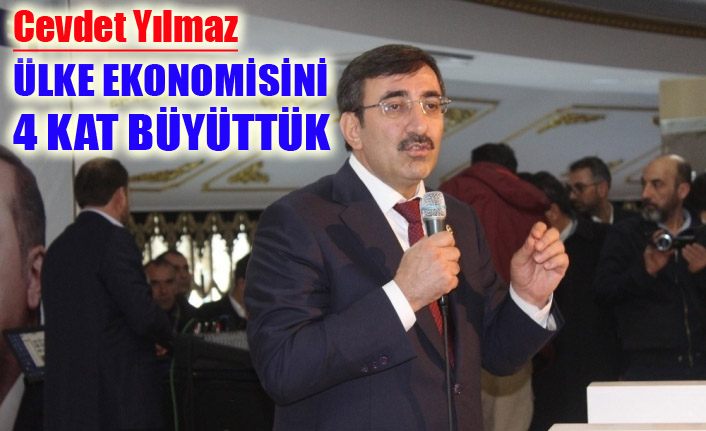 Cevdet Yılmaz, "Ülke ekonomisini 4 kat büyüttük"