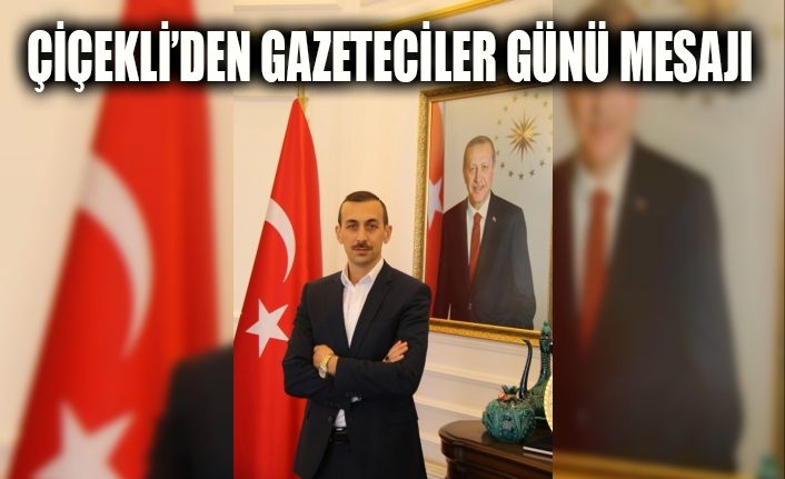 Çiçekli'den 10 Ocak Çalışan Gazeteciler Günü mesajı