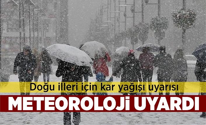 Doğu illeri için kar yağışı uyarısı