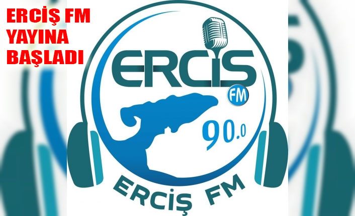 Erciş Fm yayın hayatına başladı