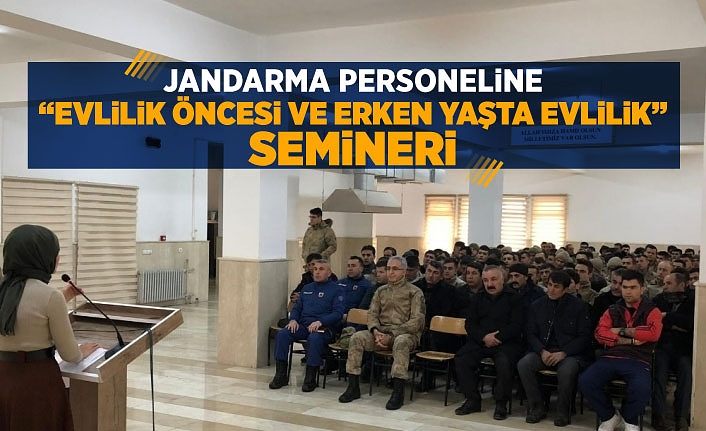 Jandarma personeline “Evlilik Öncesi ve Erken Yaşta Evlilik” semineri