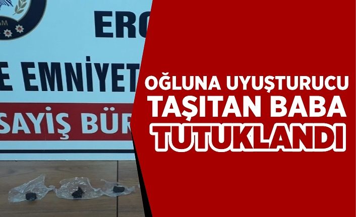 Oğluna uyuşturucu taşıtan baba tutuklandı