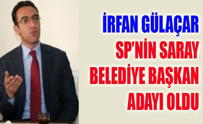 SP’nin Saray Belediye Başkan adayı İrfan Gülaçar oldu