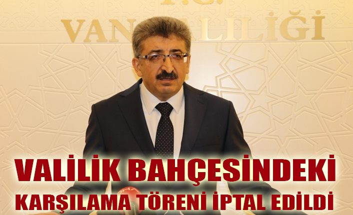 Vali Bilmez karşılama törenini iptal etti