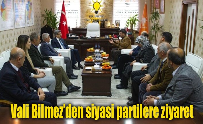 Vali Bilmez’den siyasi partilere ziyaret