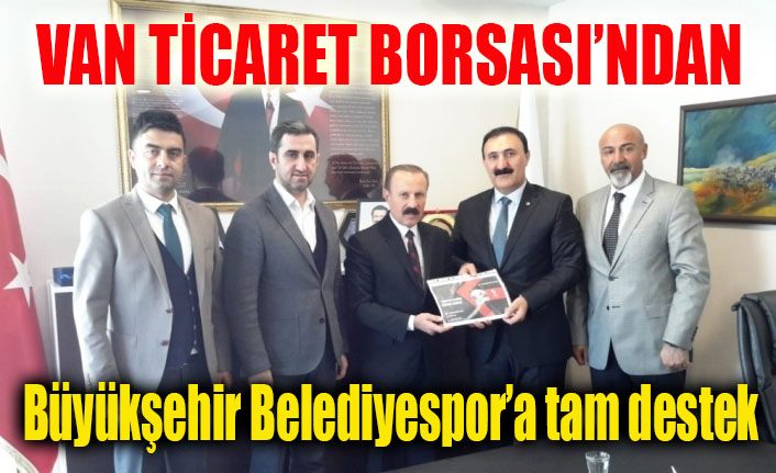Van Ticaret Borsasından Büyükşehir Belediyespor'a tam destek