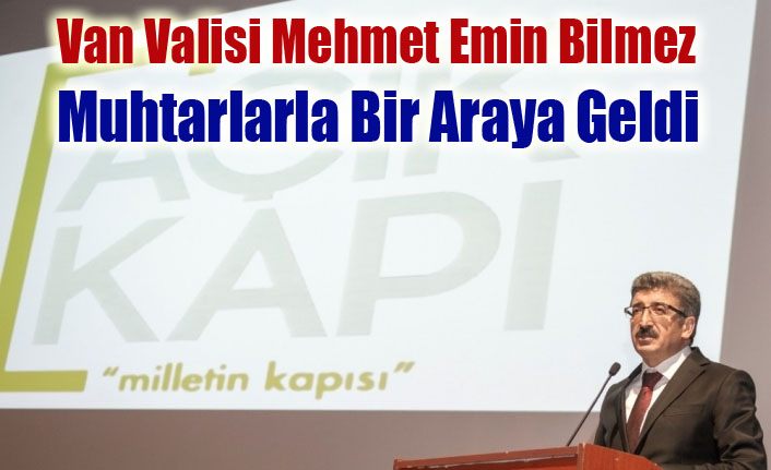 Van Valisi Bilmez muhtarlarla bir araya geldi