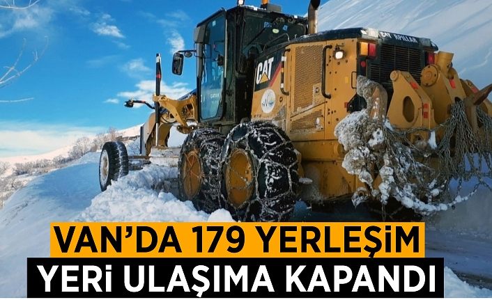 Van’da 179 yerleşim yeri ulaşıma kapandı