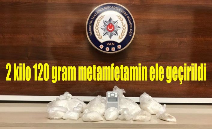 Van’da 2 kilo 120 gram metamfetamin ele geçirildi
