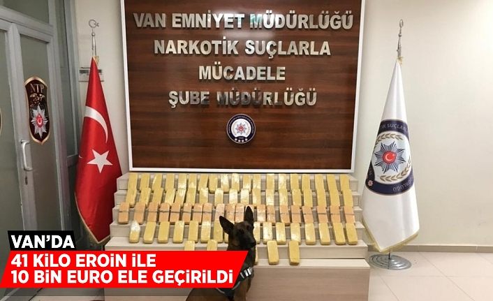 Van’da 41 kilo eroin ile 10 bin euro ele geçirildi