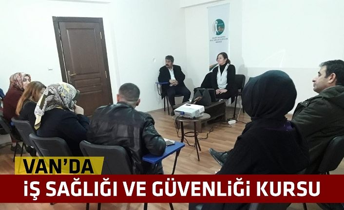 Van’da ’iş sağlığı ve güvenliği’ kursu