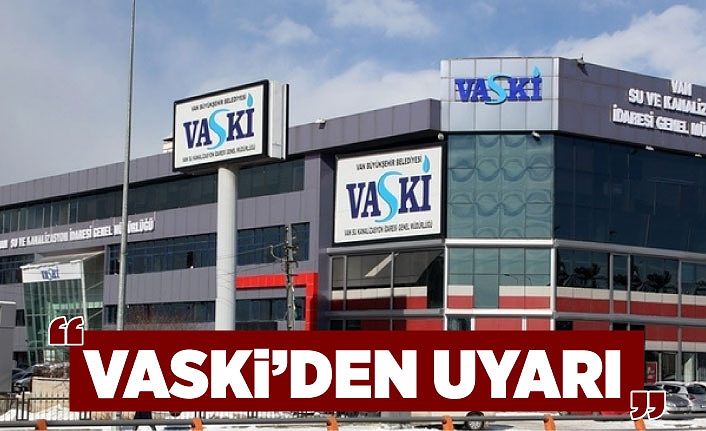 VASKİ’den ‘3. Taksit’ uyarısı