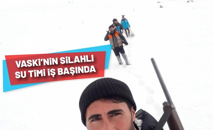 VASKİ’nin silahlı su timi iş başında