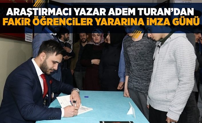 Araştırmacı Yazar Adem Turan’dan fakir öğrenciler yararına imza günü