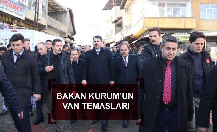 Bakan Kurum’un Van temasları