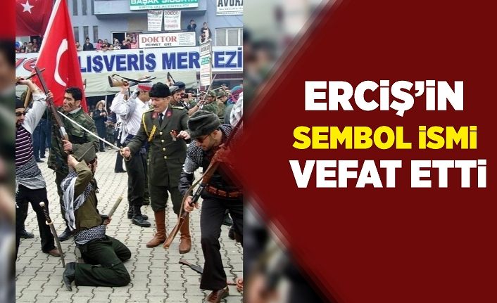 Erciş’in sembol ismi vefat etti