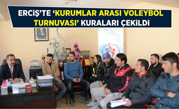 Erciş’te ‘Kurumlar Arası Voleybol Turnuvası’ kuraları çekildi