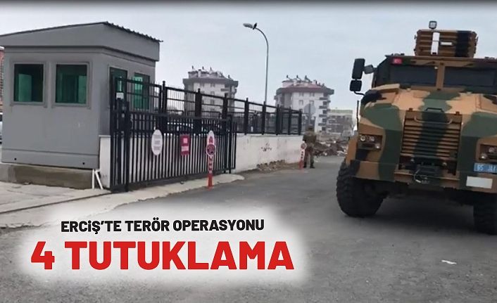 Erciş’te terör operasyonu: 4 tutuklama